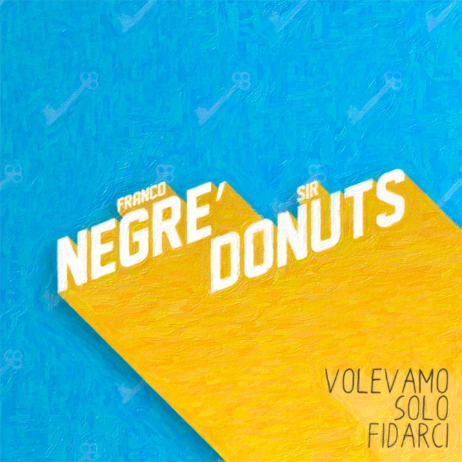 Volevamo solo Fidarci, Free downloadi di Negrè e Sir Donuts