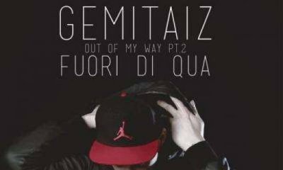 Gemitaiz Fuori di Qua (Out of my way pt.2) Ecco il Primo Singolo