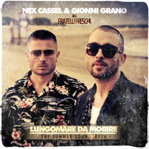 Front Lungomare Da Morire (the summer soundtrack) - Fratelli Freschi (Nex Cassel & Gionni Cash)